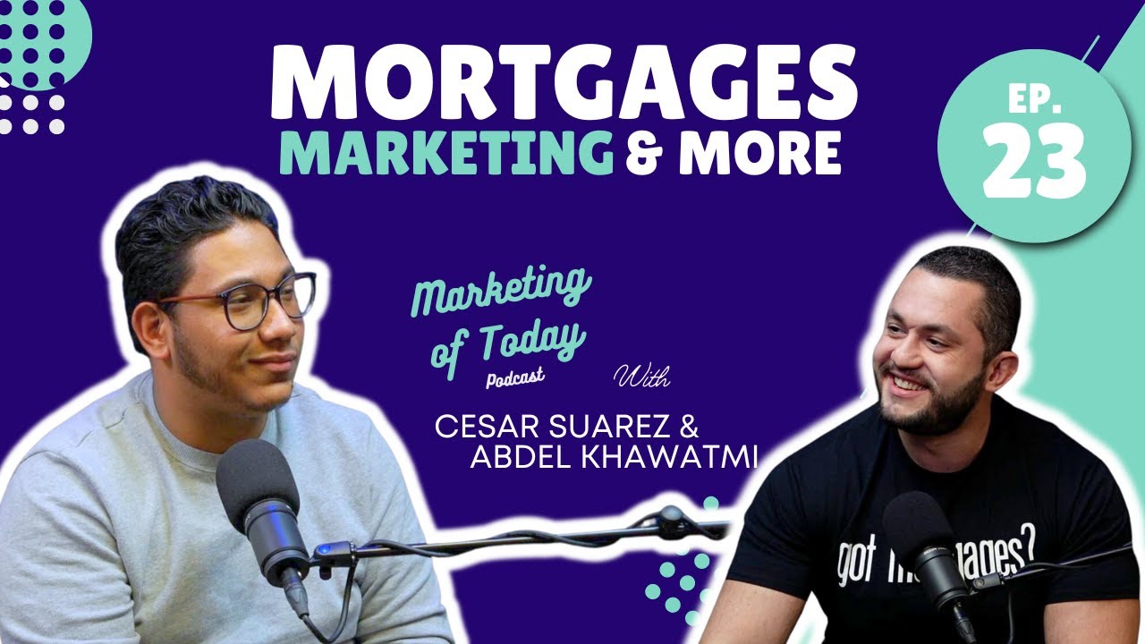 Cesar Suarez and Abdel Khawatmi discuss mortgage education, marketing and borrower communication on the Marketing of Today Podcast.